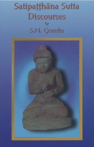 Satipatthana Sutta Discourses by Patrick Given-Wilson, S.N. Goenka