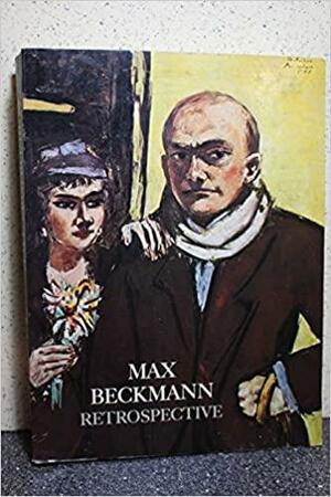 Max Beckmann: A Retrospective by Max Beckmann