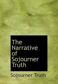 The Narrative of Sojourner Truth by Olive Gilbert, Sojourner Truth