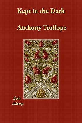 Kept in the Dark by Anthony Trollope