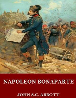 Napoleon Bonaparte by John S.C. Abbott