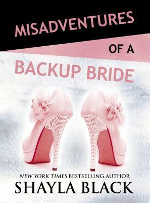 Misadventures of a Backup Bride (Misadventures, #2) by Shayla Black