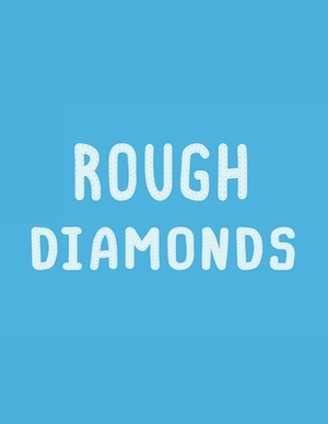 Rough Diamonds: Screenplay by Maria Figueroa