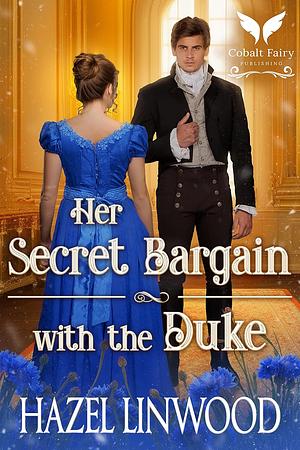 Her Secret Bargain with the Duke by Hazel Linwood, Hazel Linwood