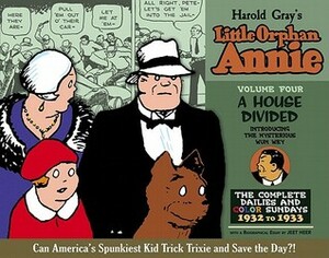 Little Orphan Annie Volume 4: A House Divided, 1932-1933 by Harold Gray