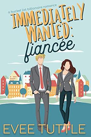 Immediately Wanted: Fiancée: Sweet Romance by Evee Tuttle