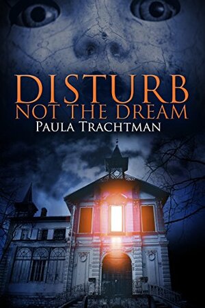 Disturb Not the Dream by Paula Trachtman