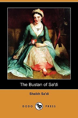 The Bustan of Sa'di (Dodo Press) by Sheikh Sa'di