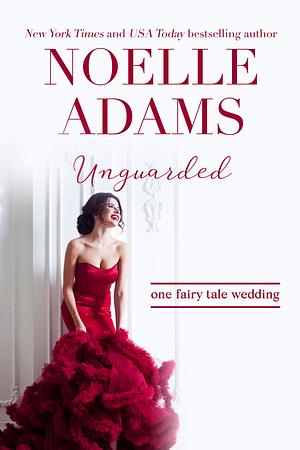Unguarded by Noelle Adams