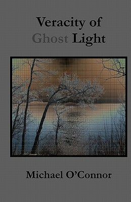 Veracity of Ghost Light by Michael O'Connor