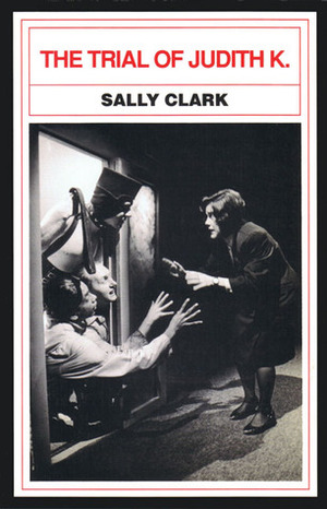 The Trial of Judith K. by Sally Clark