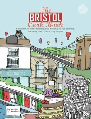 The Bristol Cook Book: A Celebration of the Amazing Food and Drink on Our Doorstep (Get Stuck in) by Kate Eddison