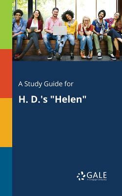 A Study Guide for H. D.'s Helen by Cengage Learning Gale