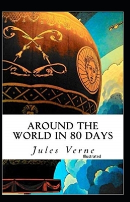 Around the World in 80 Days Illustrated by Jules Verne