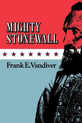 Mighty Stonewall by Frank E. Vandiver