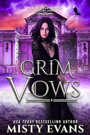 Grim Vows, The Accidental Reaper Paranormal Urban Fantasy Series, Book 6 by Misty Evans, Misty Evans