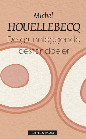 De grunnleggende bestanddeler by Michel Houellebecq, Frank Wynne