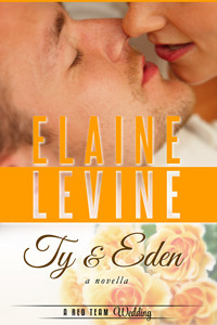 Ty and Eden: A Red Team Wedding Novella by Elaine Levine