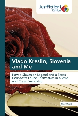 Vlado Kreslin, Slovenia and Me by Ruth Dupré