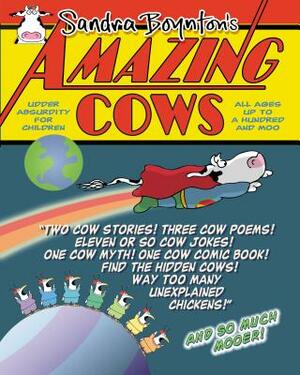 Amazing Cows: Udder Absurdity for Children by Sandra Boynton
