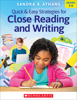 Quick & Easy Strategies for Close Reading and Writing by Sandra Athans