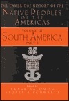 Cambridge History of the Native Peoples of the Americas, Vol III, Part 1: South America by Craig Morris, Luis Guillermo Lumbreras, John M. Monteiro, Louis Allaire, Neil L. Whitehead, Anna C. Roosevelt, Frank Salomon, Judith Villamarin, Thomas F. Lynch, Stuart B. Schwartz, Izumi Shimada, Mario A. Rivera, Sabine MacCormack, Juan Villamarin, Maria Wostworowski, Karen Spalding