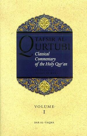 Tafsir Al Qurtubi: Classical Commentary of the Holy Quran: Vol 1 by Aisha Bewley