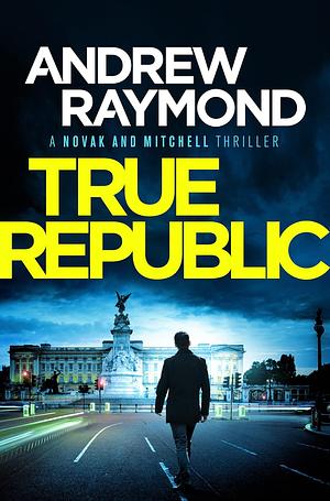 True Republic by Andrew Raymond