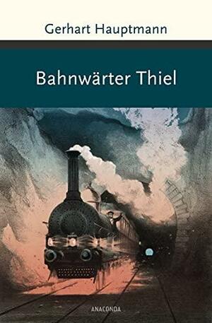 Bahnwärter Thiel by Adele S. Seltzer, Gerhart Hauptmann