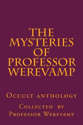 The mysteries of Professor Werevamp by Jacob Boehme, Aleister Crowley, Professor Werevamp