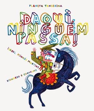 Daqui Ninguém Passa by Isabel Minhós Martins