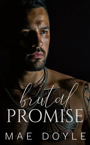 Brutal Promise by Mae Doyle, Mae Doyle