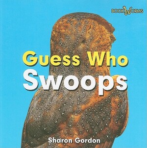 Guess Who Swoops by Sharon Gordon