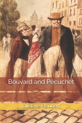 Bouvard and Pécuchet by Gustave Flaubert