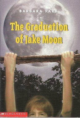 The Graduation Of Jake Moon by Barbara Park