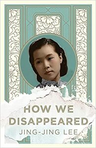 How We Disappeared by Jing-Jing Lee