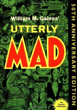 Utterly Mad (Mad Reader 4) by Will Elder, Harvey Kurtzman, Wallace Wood