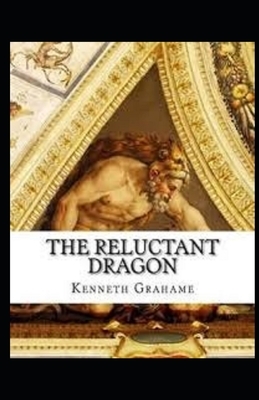 The Reluctant Dragon Illustrated by Kenneth Grahame