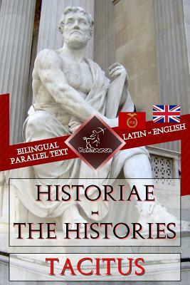 Historiae - The Histories: Bilingual parallel text: Latin - English by 