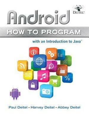 Android: How to Program by Paul Deitel, Abbey Deitel, Harvey Deitel