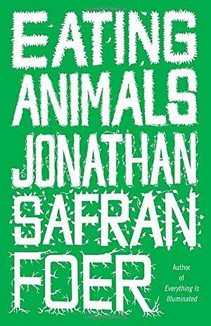 Eating Animals by Jonathan Safran Foer