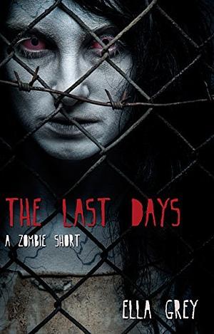 The Last Days by Ella Grey