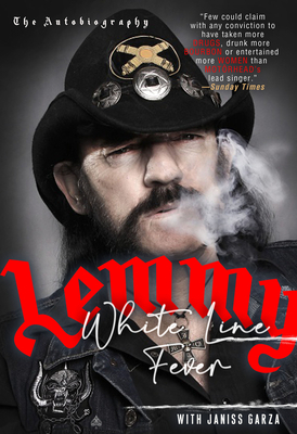 White Line Fever: The Autobiography: The Autobiography by Lemmy Kilmister