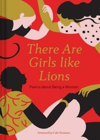 There Are Girls Like Lions: Poems about Being a Woman (Poetry Anthology, Feminist Literature, Illustrated Book of Poems) by 