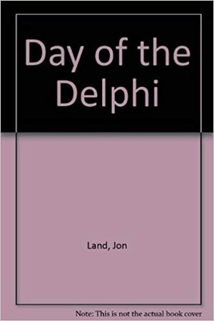 Day Of The Delphi by Jon Land