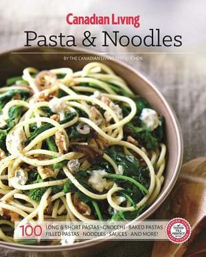 Canadian Living: Pasta & Noodles by Canadian Living Test Kitchen