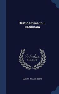 Oratio Prima in L. Catilinam by Marcus Tullius Cicero