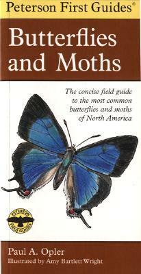 Butterflies and Moths by Paul A. Opler, Roger Tory Peterson, Amy Bartlett Wright