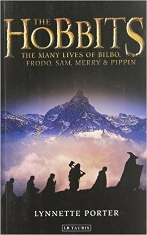 The Hobbits: The Many Lives of Bilbo, Frodo, Sam, Merry and Pippin by Lynnette Porter