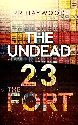 The Undead Twenty-Three (Season Four): The Fort by R.R. Haywood, R.R. Haywood